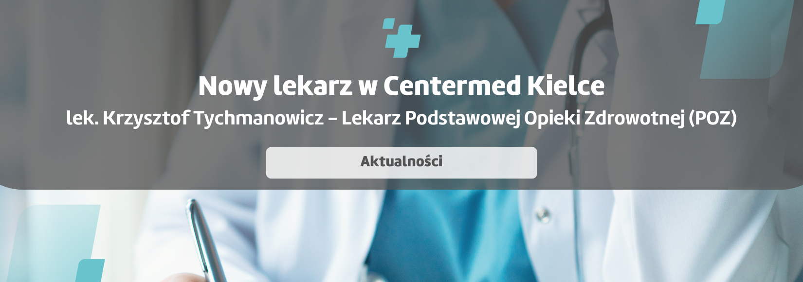 Nowy lekarz POZ w CenterMed Kielce - lek. Krzysztof Tychmanowicz